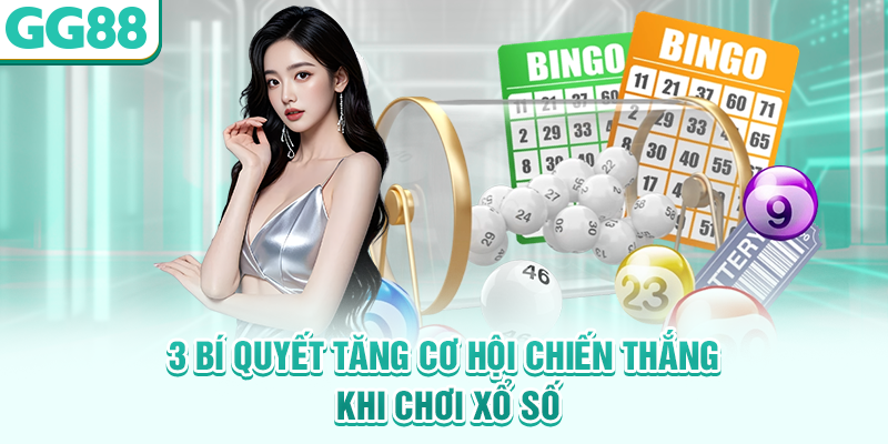 3 bí quyết tăng cơ hội chiến thắng khi chơi xổ số