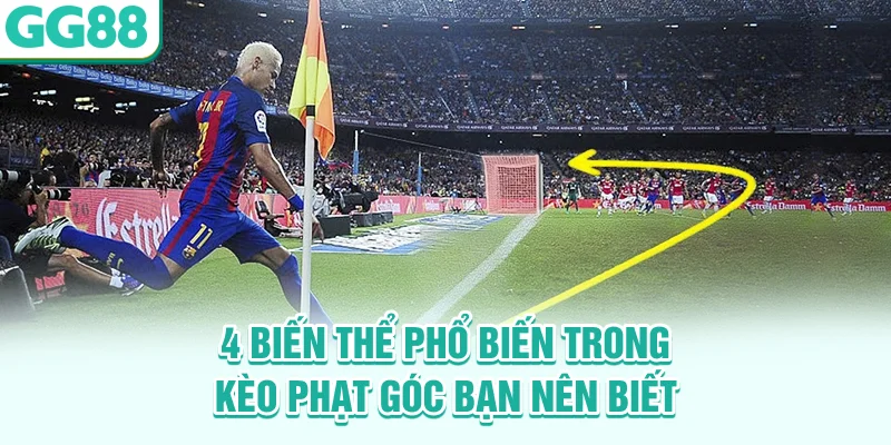 4 biến thể phổ biến trong kèo phạt góc bạn nên biết