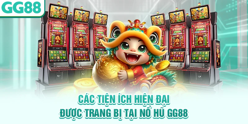 Các tiện ích hiện đại được trang bị tại nổ hũ GG88