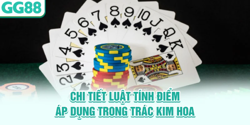 Chi tiết luật tính điểm áp dụng trong Trác Kim Hoa