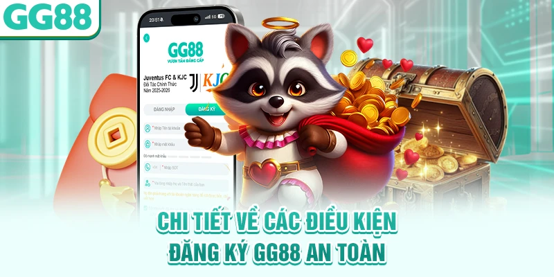 Chi tiết về các điều kiện đăng ký GG88 an toàn