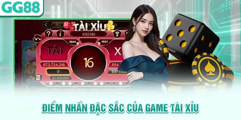  Điểm nhấn đặc sắc của game tài xỉu 