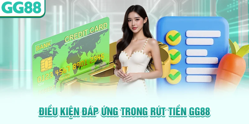Điều kiện đáp ứng trong rút tiền GG88