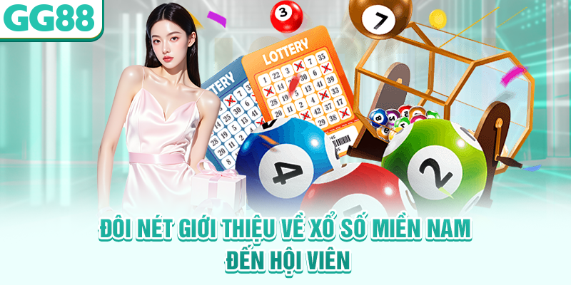 Đôi nét giới thiệu về Xổ số miền Nam đến hội viên