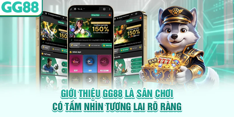 Giới thiệu GG88 là sân chơi có tầm nhìn tương lai rõ ràng