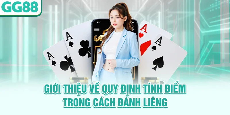 Giới thiệu về quy định tính điểm trong cách đánh Liêng