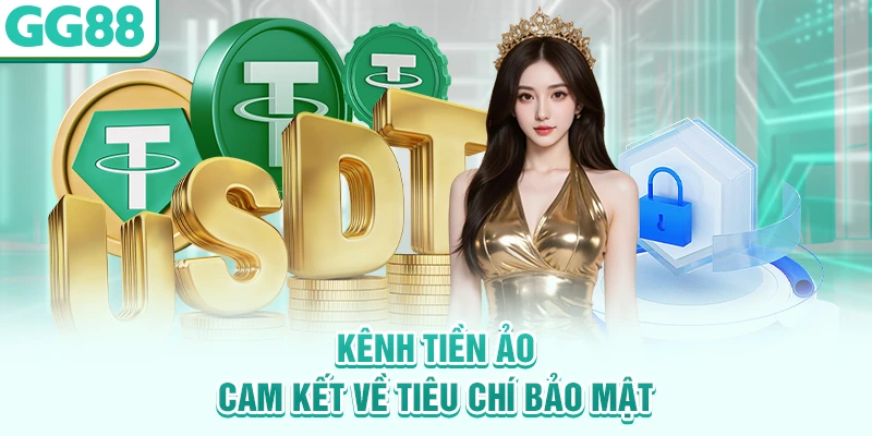 Kênh tiền ảo cam kết về tiêu chí bảo mật