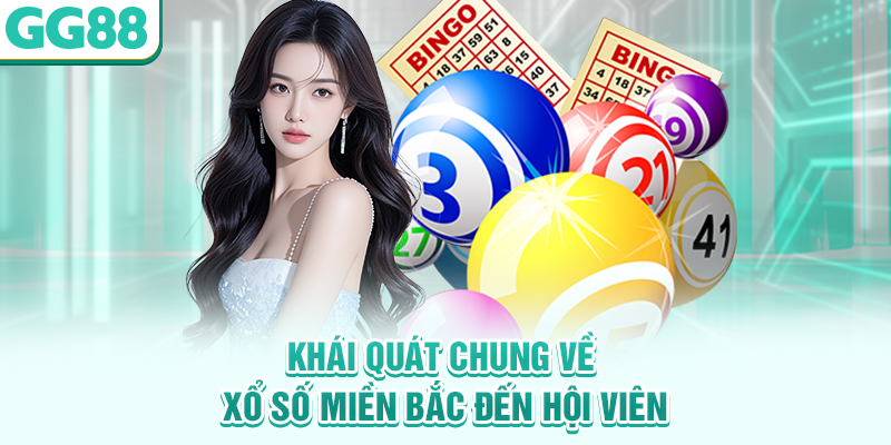 Khái quát chung về Xổ số miền Bắc đến hội viên