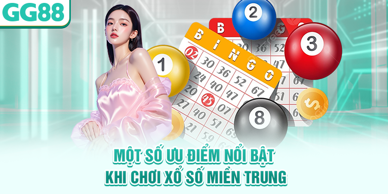 Một số ưu điểm nổi bật khi chơi xổ số miền Trung