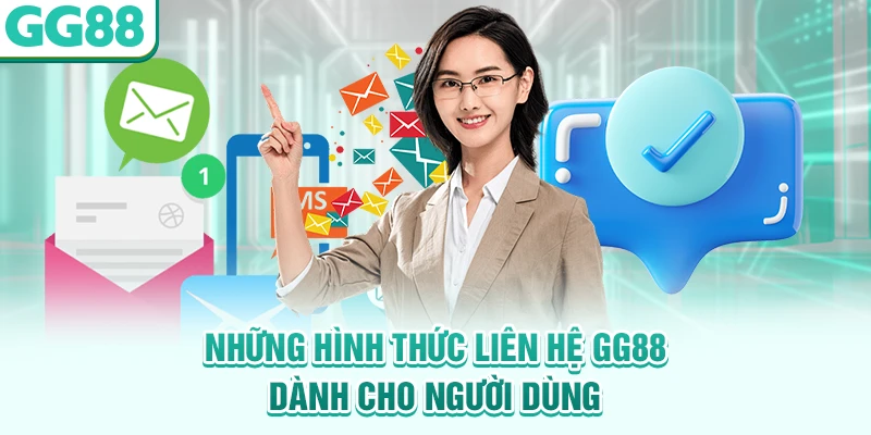 Những hình thức liên hệ GG88 dành cho người dùng