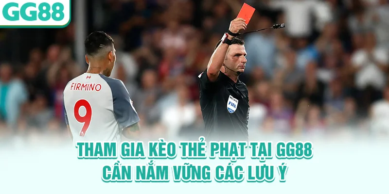 Tham gia kèo thẻ phạt tại GG88 cần nắm vững các lưu ý