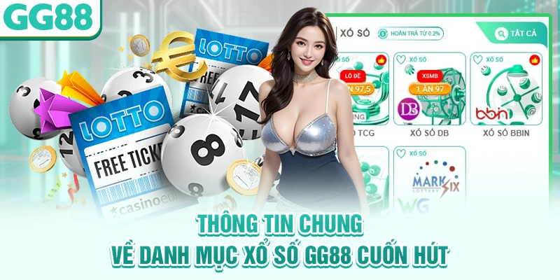 Thông tin chung về danh mục xổ số GG88 cuốn hút