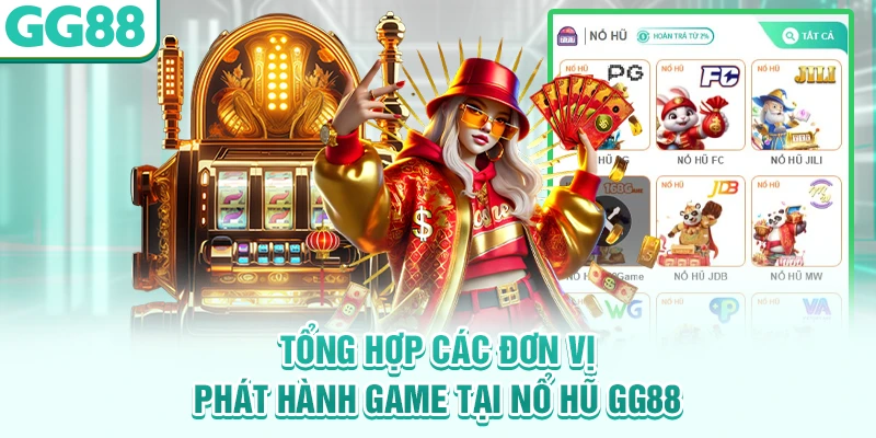 Tổng hợp các đơn vị phát hành game tại nổ hũ GG88