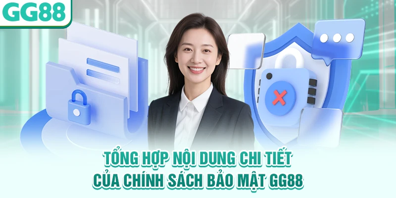 Tổng hợp nội dung chi tiết của chính sách bảo mật GG88