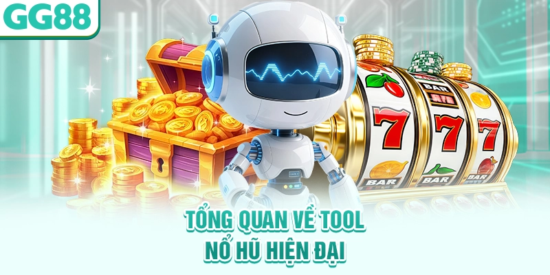 Tổng quan về tool nổ hũ hiện đại