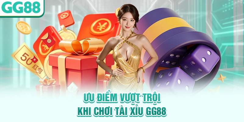 Ưu điểm vượt trội khi chơi tài xỉu GG88