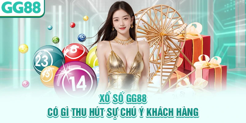 Xổ số GG88 có gì thu hút sự chú ý khách hàng